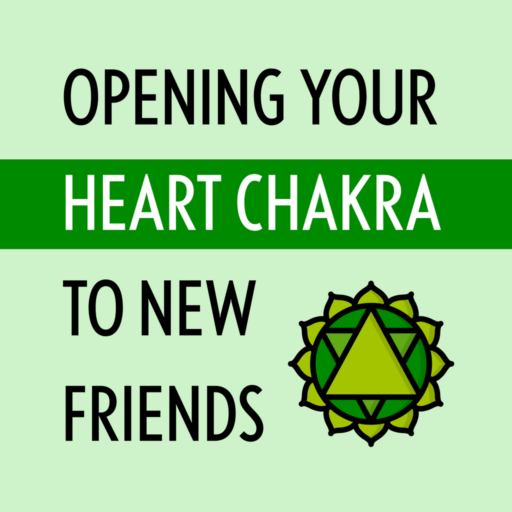 Opening Your Heart Chakra to New Friends